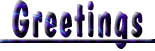 Greetings goes to...